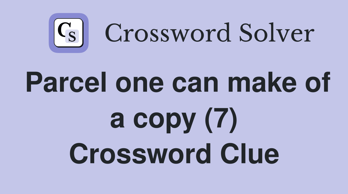 Parcel one can make of a copy (7) Crossword Clue