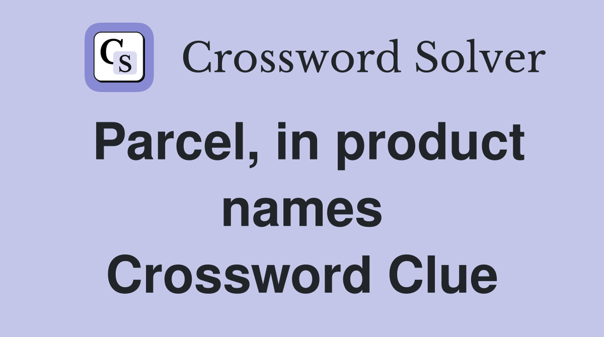 Parcel, in product names Crossword Clue