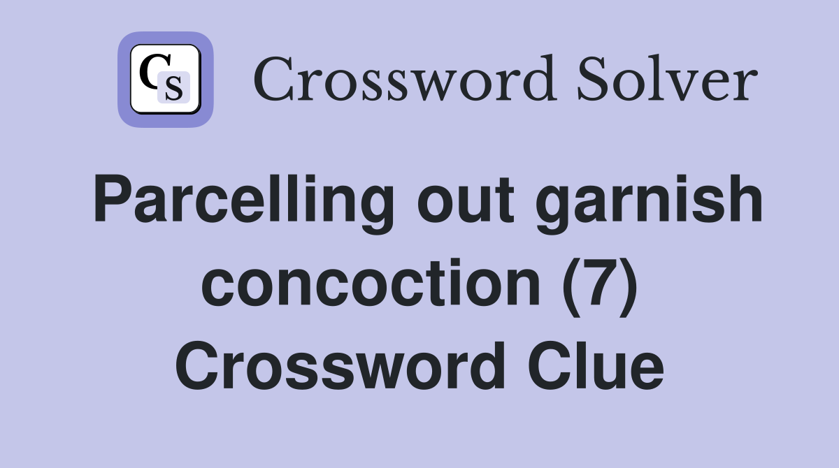 Parcelling out garnish concoction (7) Crossword Clue