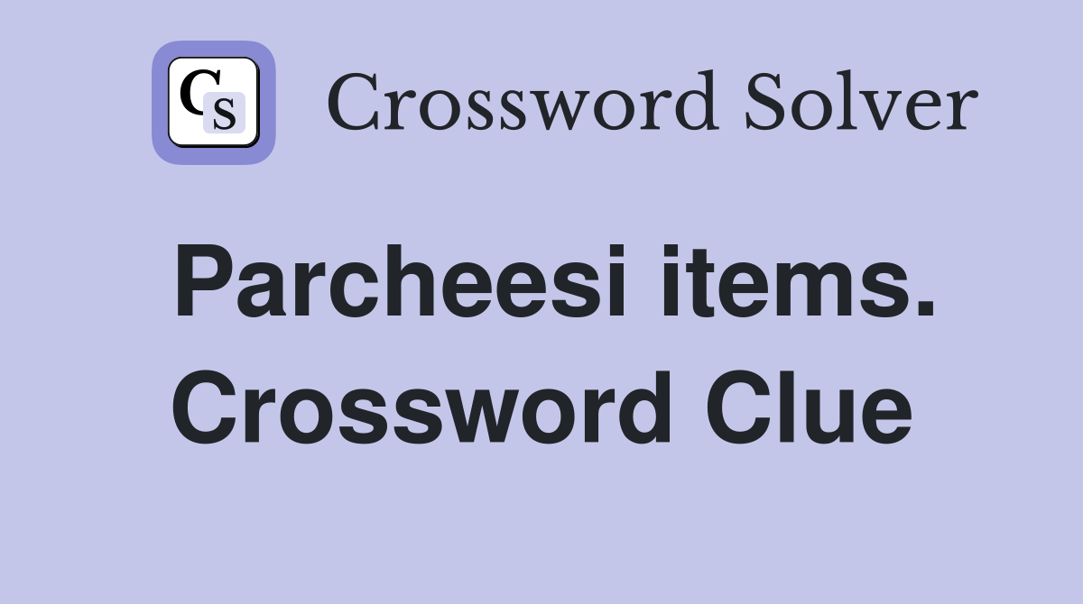 Parcheesi items. Crossword Clue