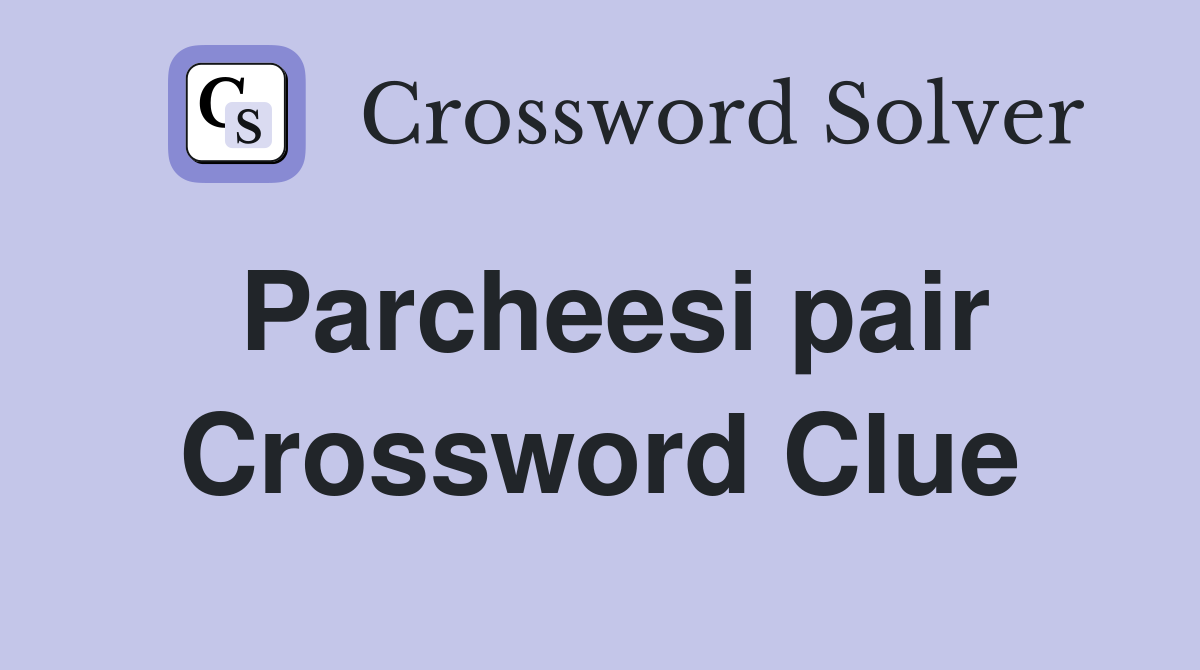 Parcheesi pair Crossword Clue
