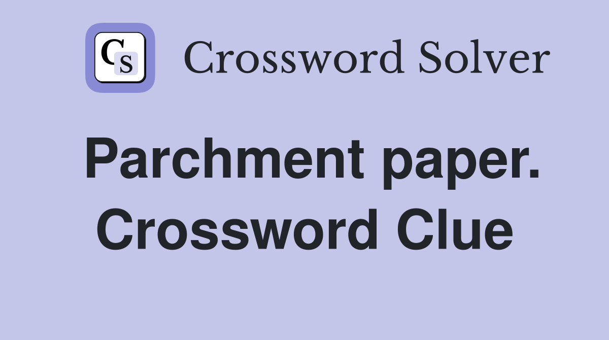 Parchment paper. Crossword Clue