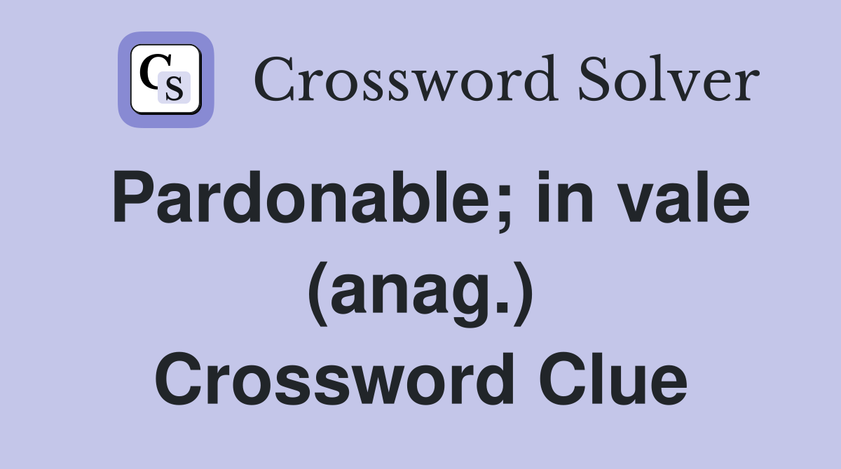 Pardonable; in vale (anag.) Crossword Clue