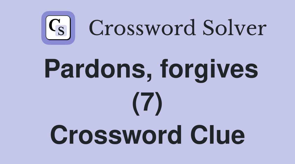 Pardons, forgives (7) Crossword Clue