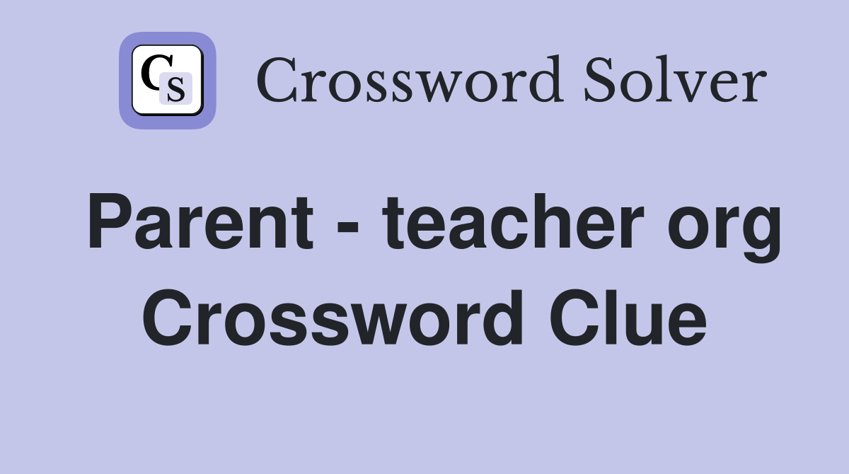 Parent - teacher org Crossword Clue