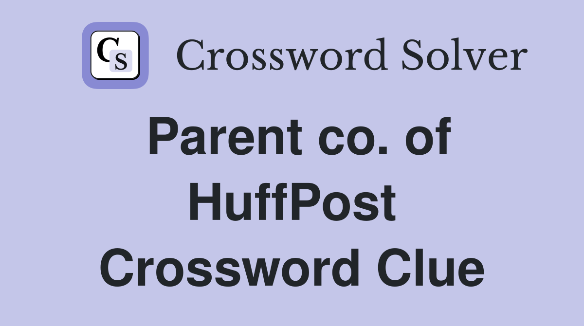 Parent co. of HuffPost Crossword Clue