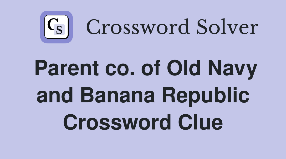 Parent co. of Old Navy and Banana Republic Crossword Clue