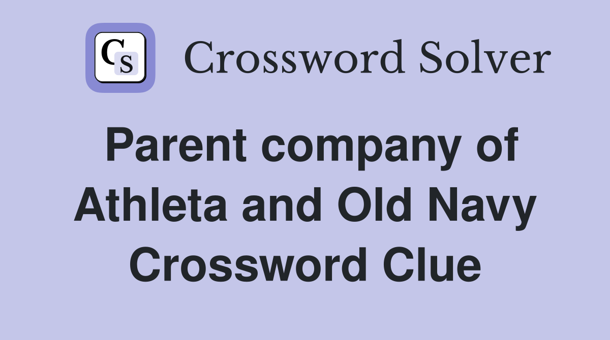 Parent company of Athleta and Old Navy Crossword Clue