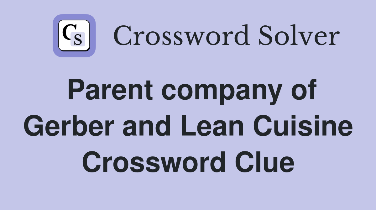 Parent company of Gerber and Lean Cuisine Crossword Clue
