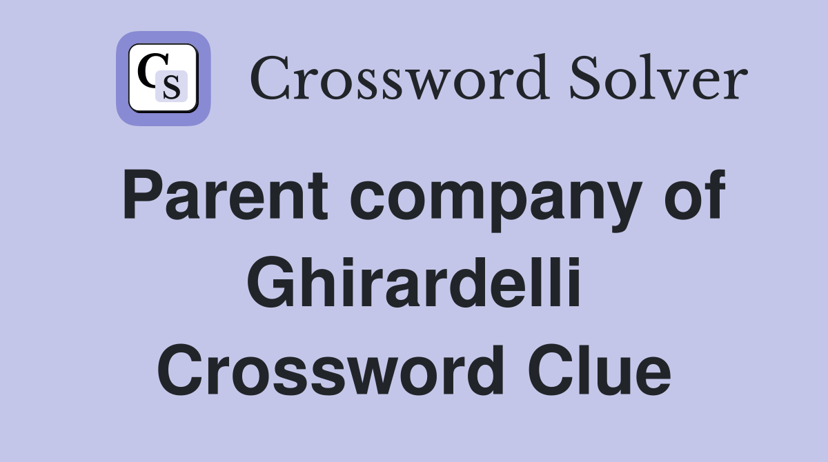 Parent company of Ghirardelli Crossword Clue