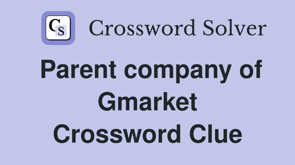 Parent company of Gmarket Crossword Clue