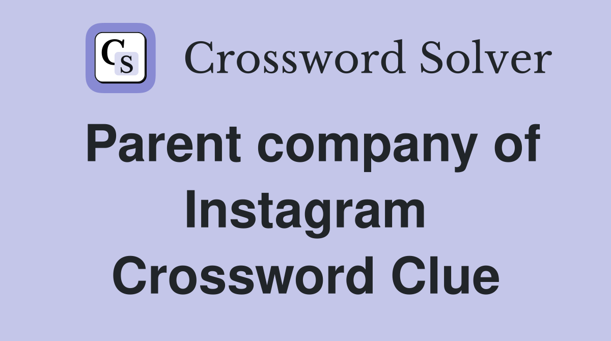Parent company of Instagram Crossword Clue
