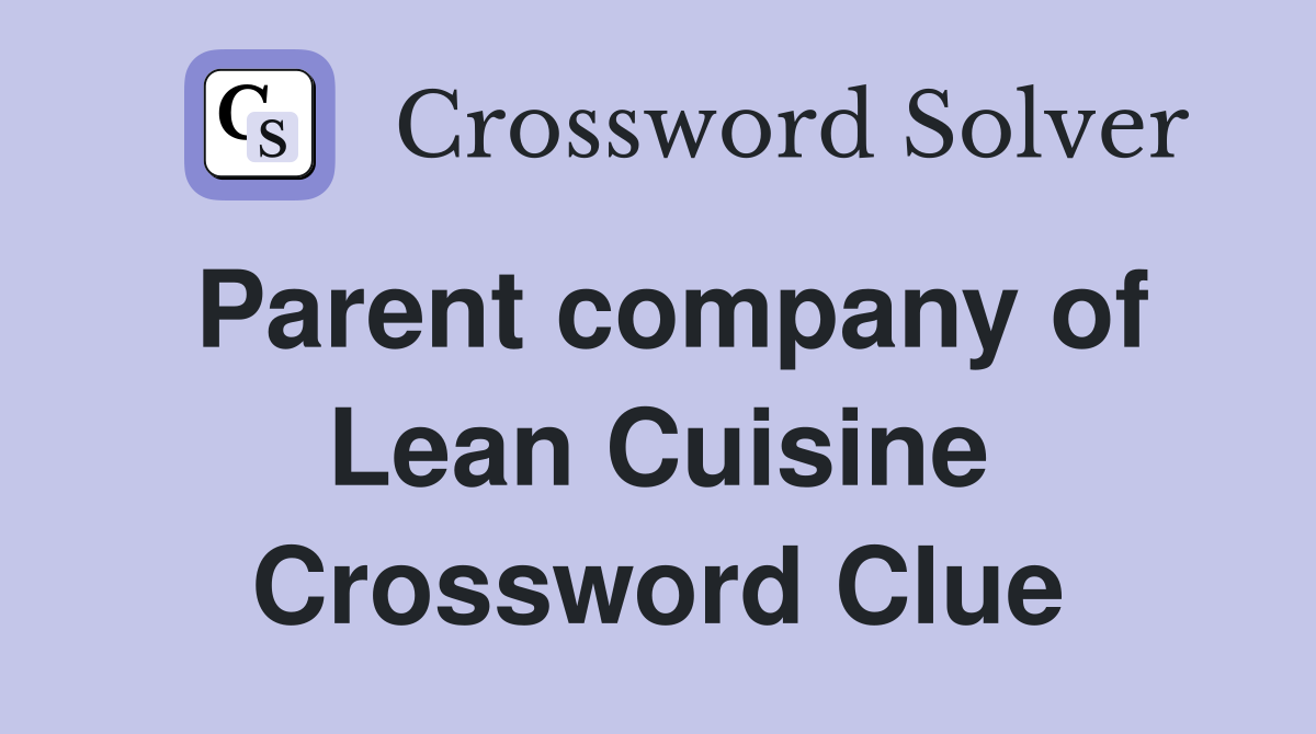 Parent company of Lean Cuisine Crossword Clue