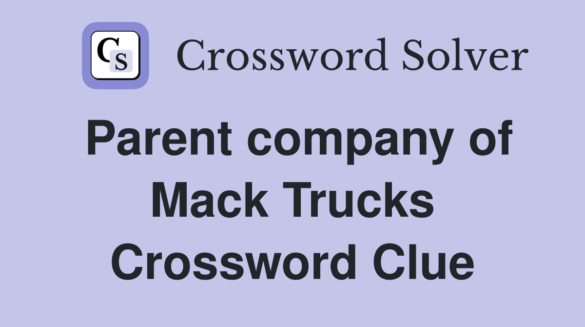 Parent company of Mack Trucks Crossword Clue