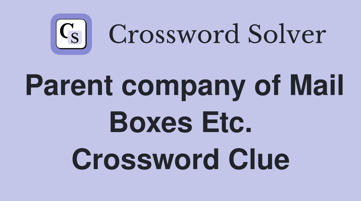 Parent company of Mail Boxes Etc. Crossword Clue