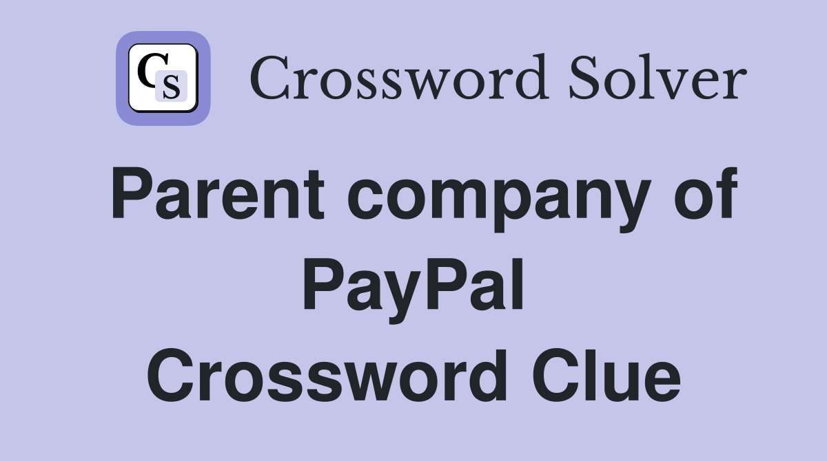 Parent company of PayPal Crossword Clue