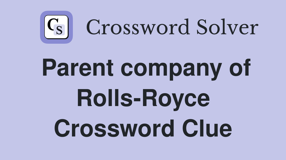 Parent company of Rolls-Royce Crossword Clue