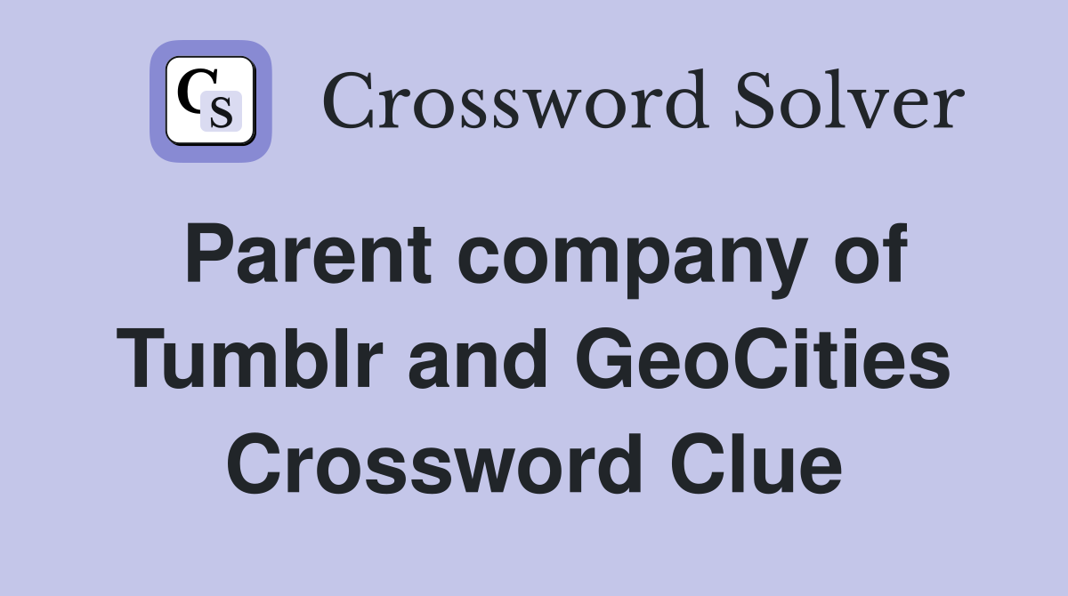 Parent company of Tumblr and GeoCities Crossword Clue