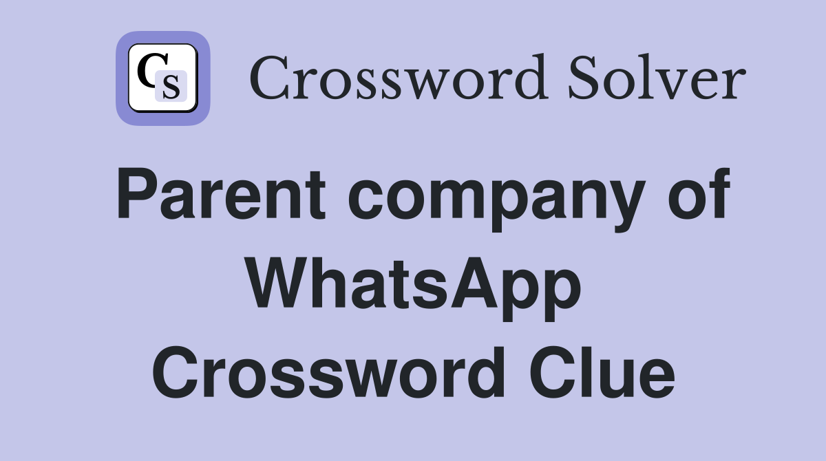 Parent company of WhatsApp Crossword Clue