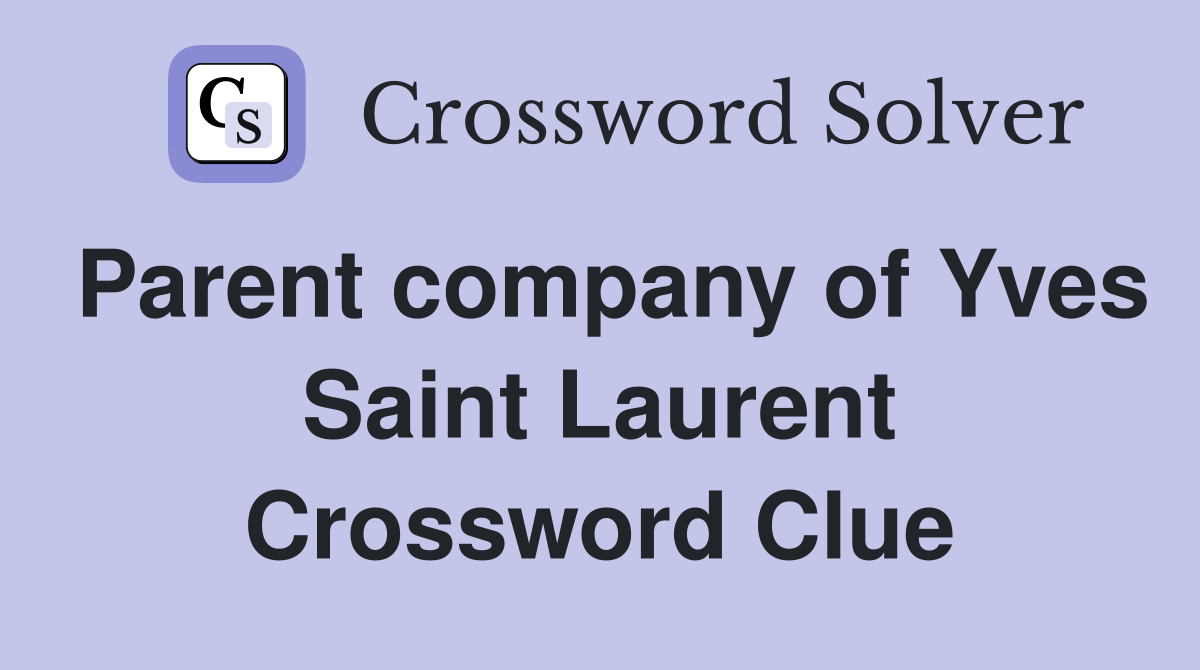 Parent company of Yves Saint Laurent Crossword Clue