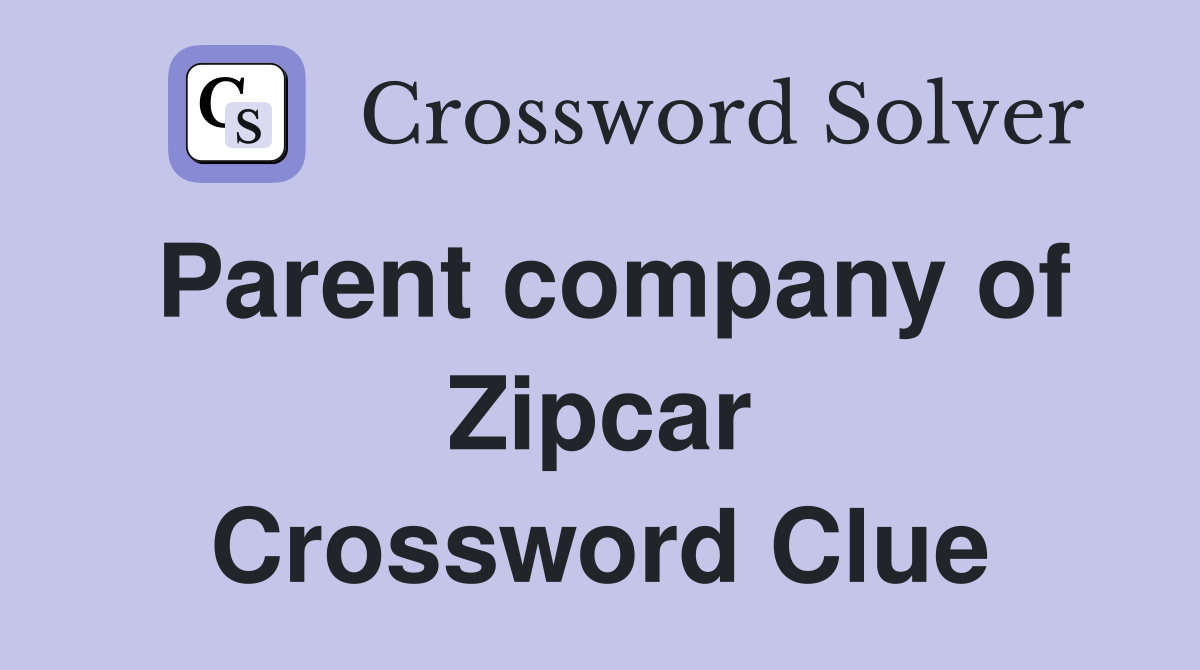 Parent company of Zipcar Crossword Clue