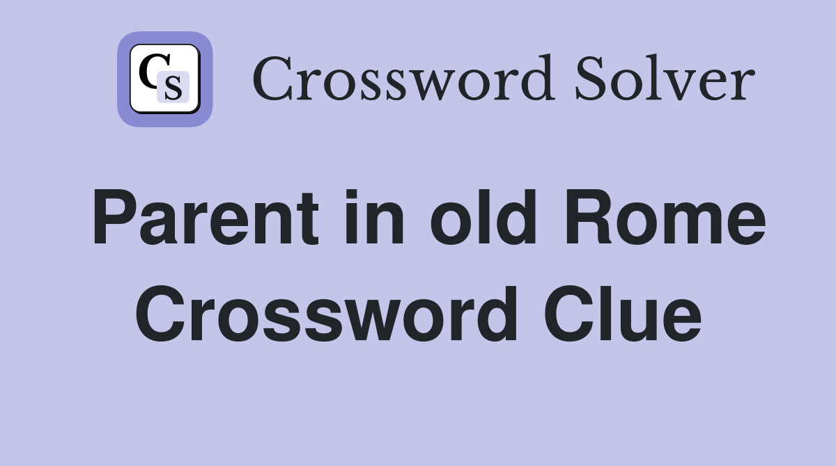 Parent in old Rome Crossword Clue