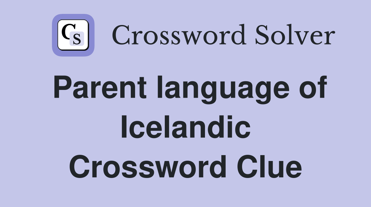 Parent language of Icelandic Crossword Clue