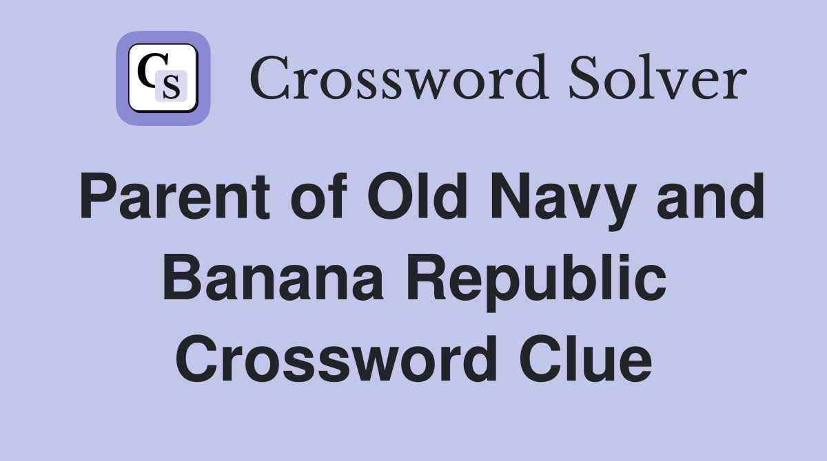 Parent of Old Navy and Banana Republic Crossword Clue