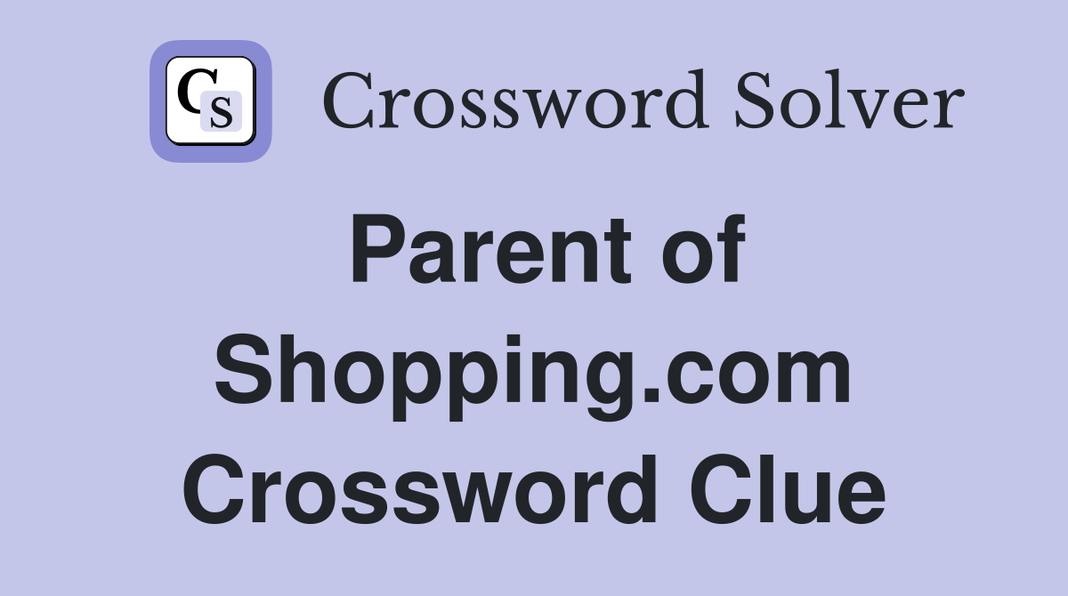 Parent of Shopping.com Crossword Clue