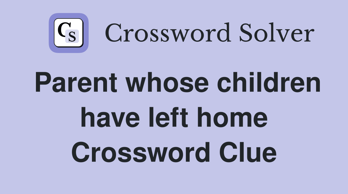 Parent whose children have left home Crossword Clue