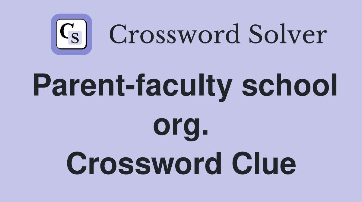 Parent-faculty school org. Crossword Clue