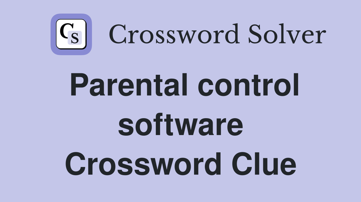 Parental control software Crossword Clue