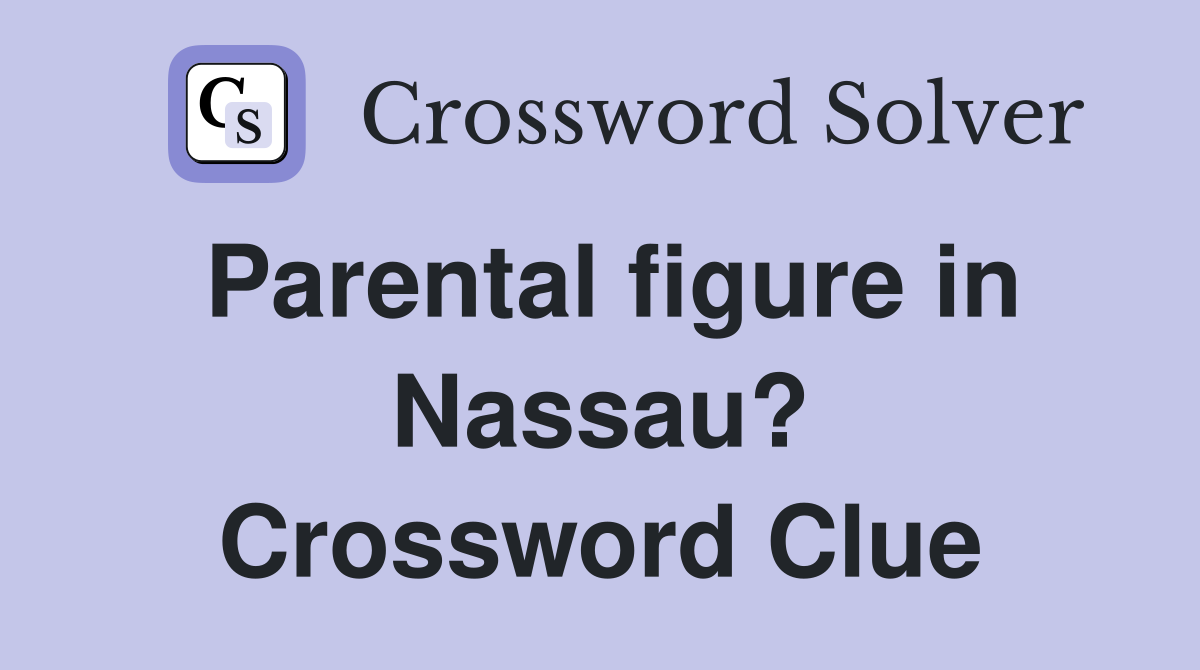 Parental figure in Nassau? Crossword Clue