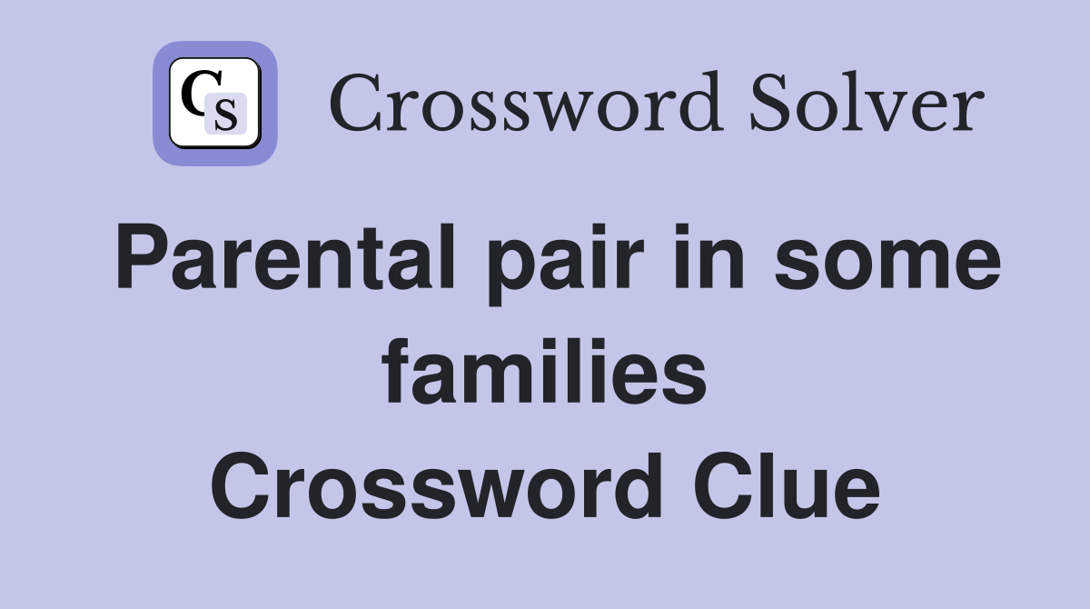 Parental pair in some families Crossword Clue