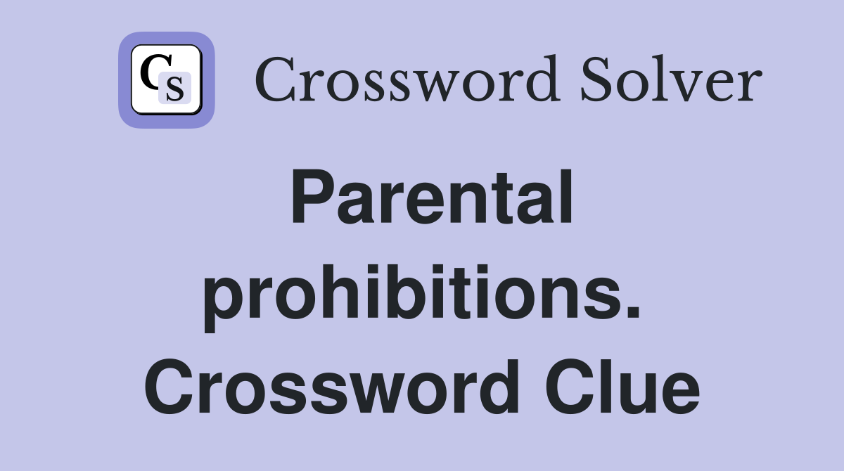 Parental prohibitions. Crossword Clue