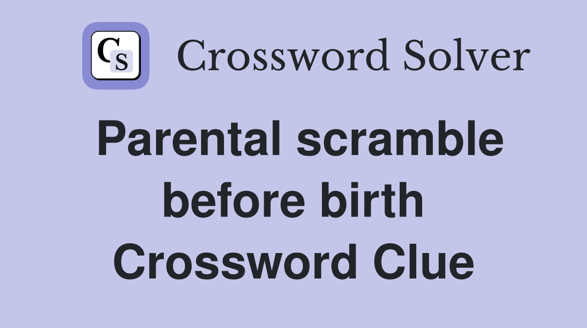 Parental scramble before birth Crossword Clue