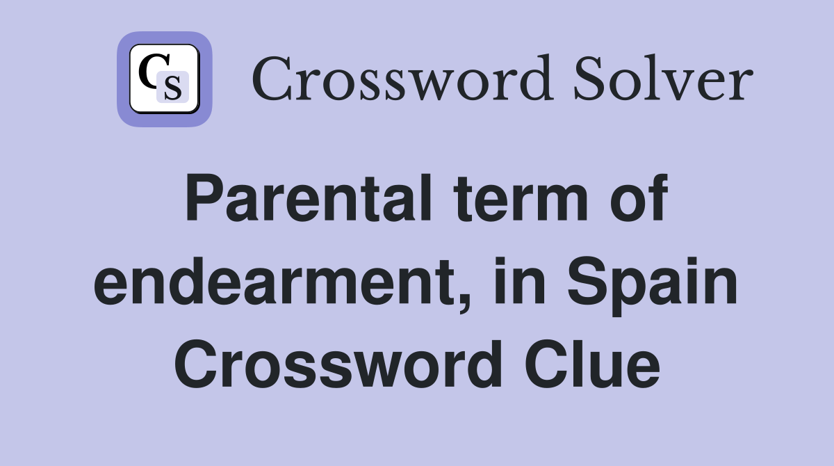 Parental term of endearment, in Spain Crossword Clue