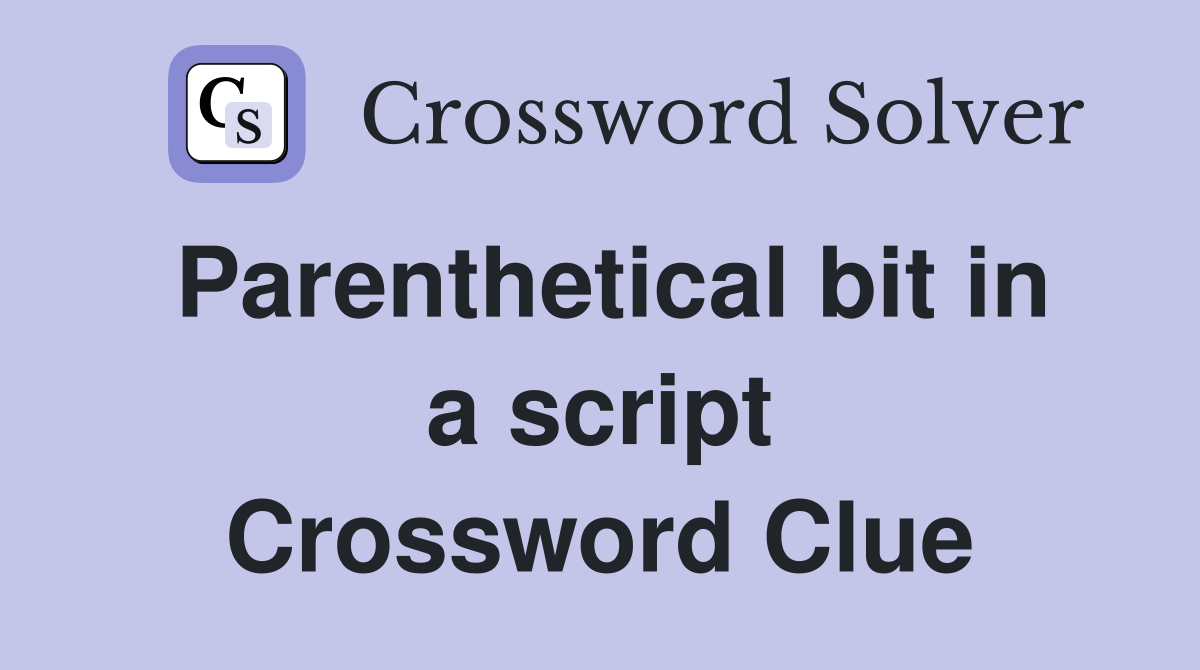 Parenthetical bit in a script Crossword Clue