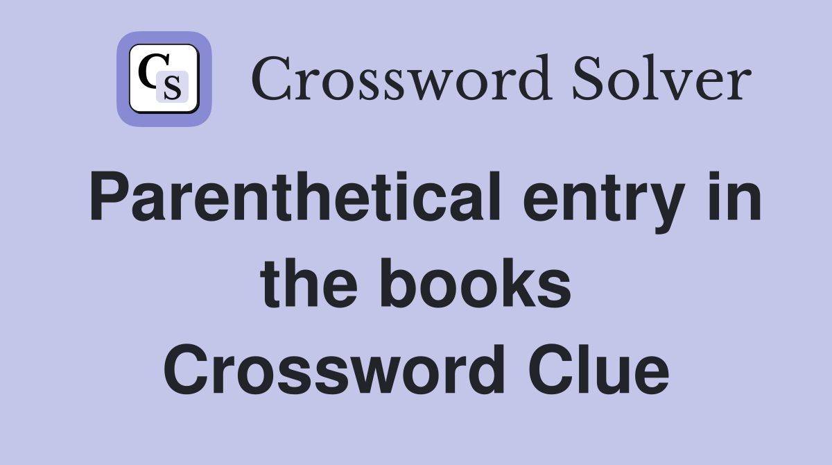Parenthetical entry in the books Crossword Clue