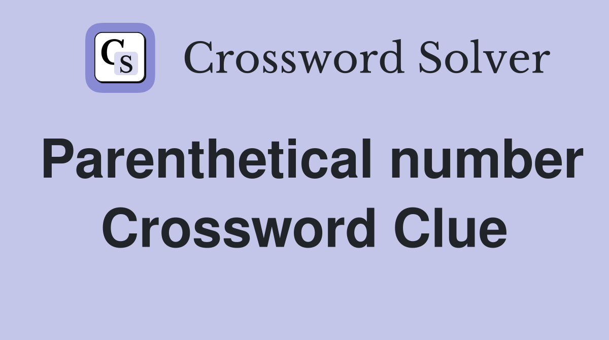 Parenthetical number Crossword Clue