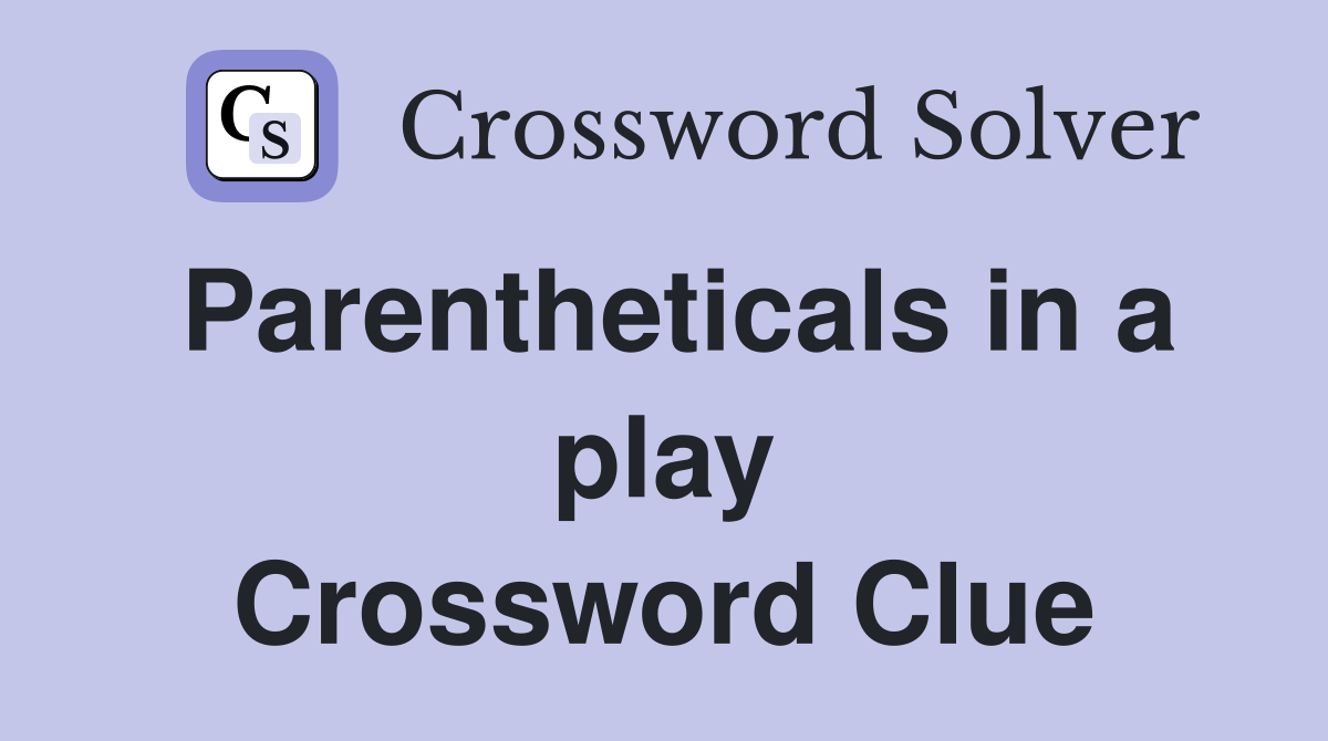 Parentheticals in a play Crossword Clue