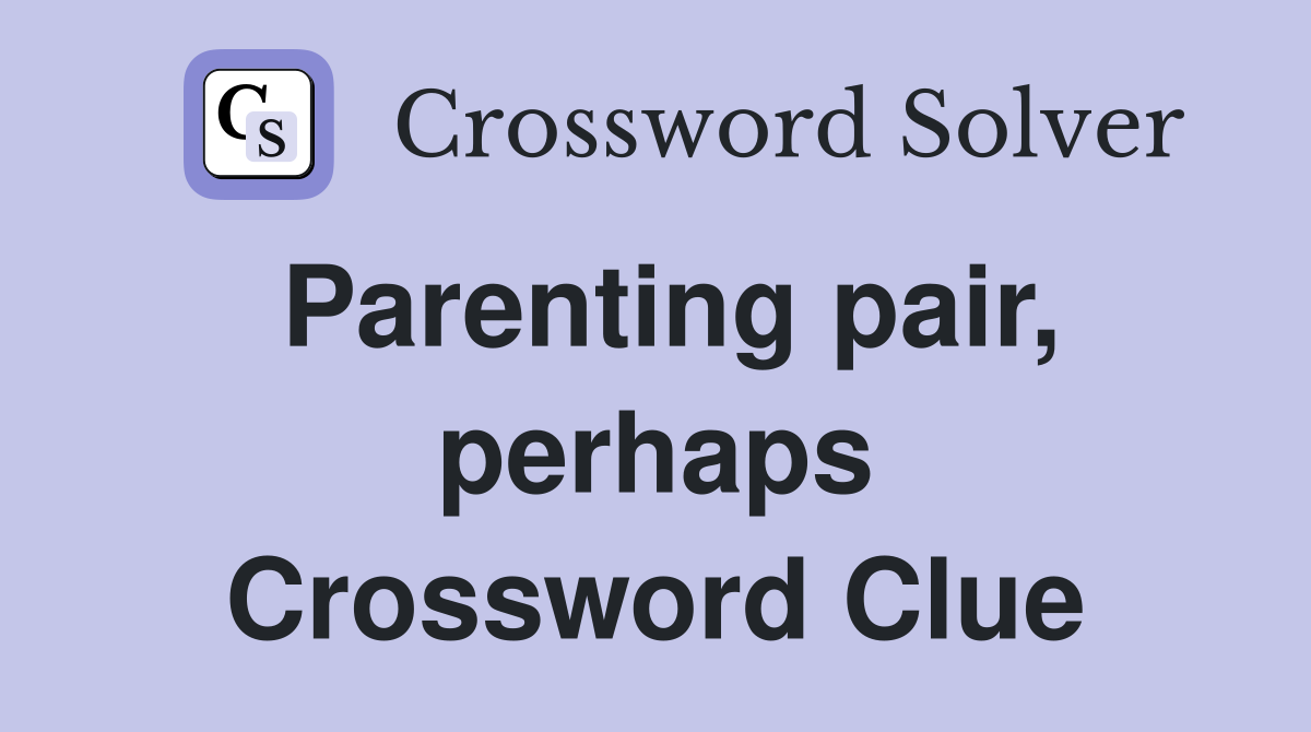 Parenting pair, perhaps Crossword Clue