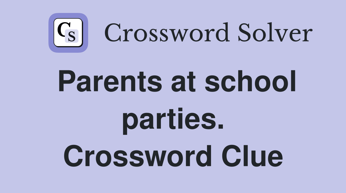 Parents at school parties. Crossword Clue