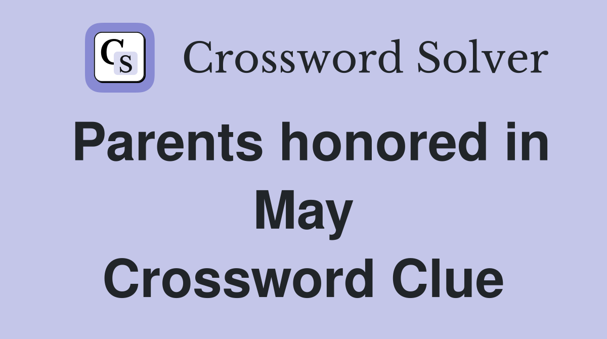 Parents honored in May Crossword Clue