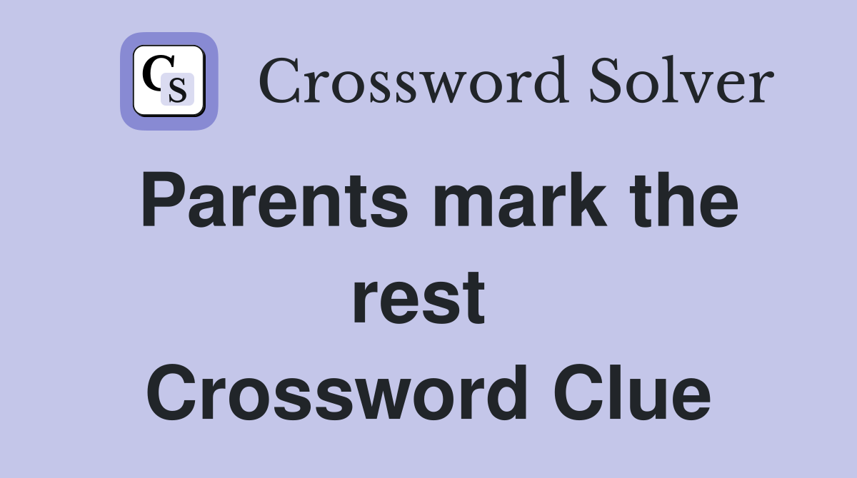 Parents mark the rest  Crossword Clue