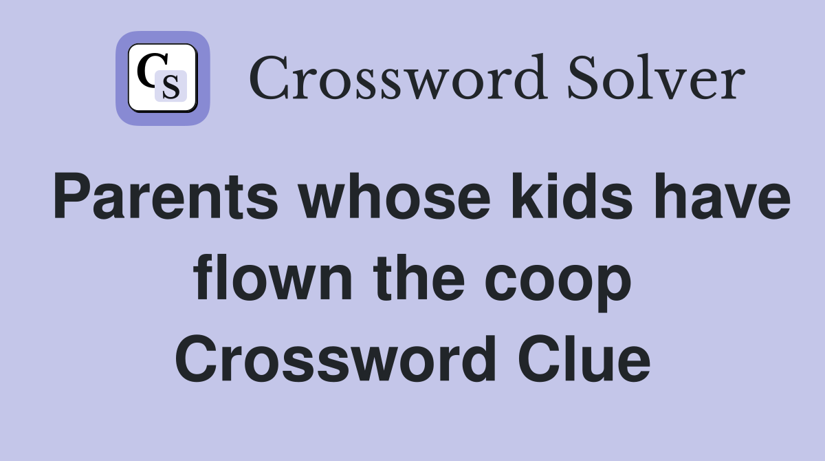 Parents whose kids have flown the coop Crossword Clue