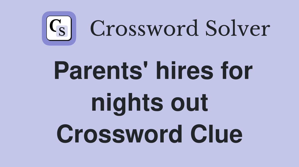 Parents' hires for nights out Crossword Clue
