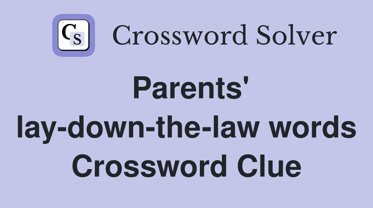 Parents' lay-down-the-law words Crossword Clue