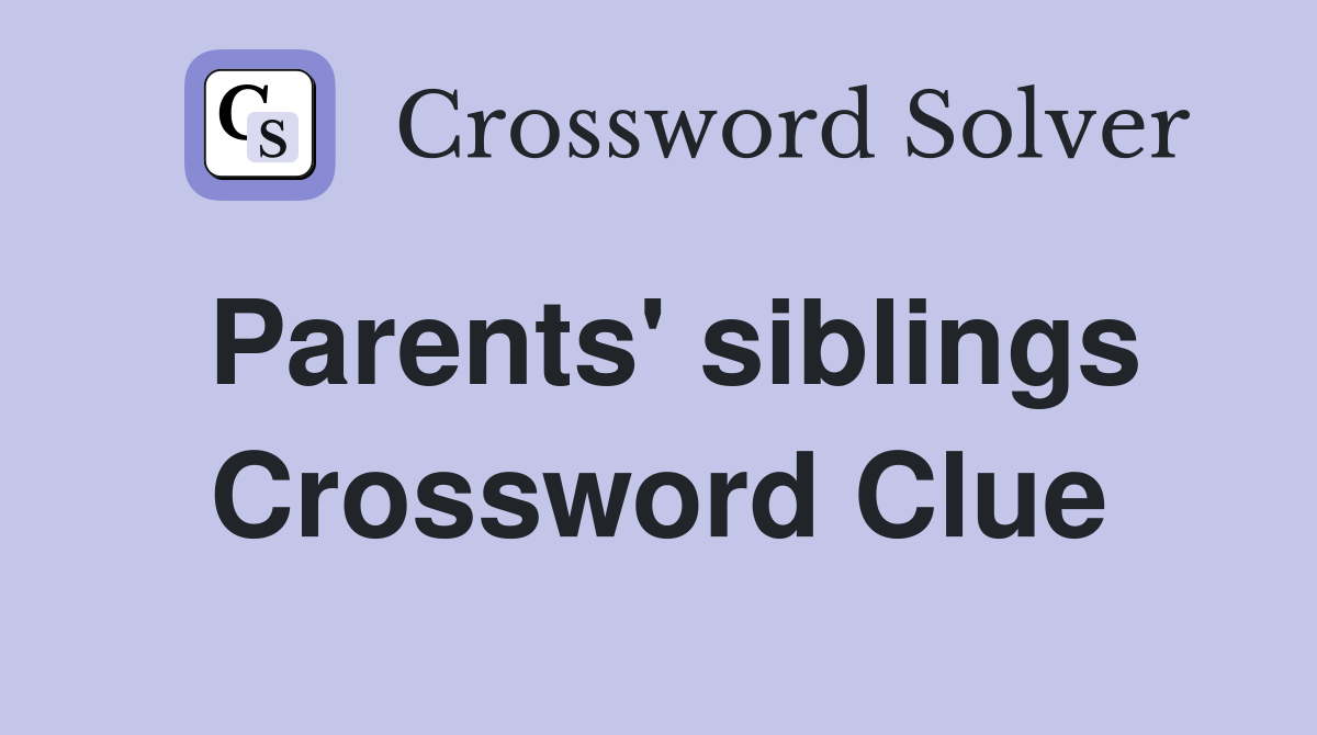 Parents' siblings Crossword Clue