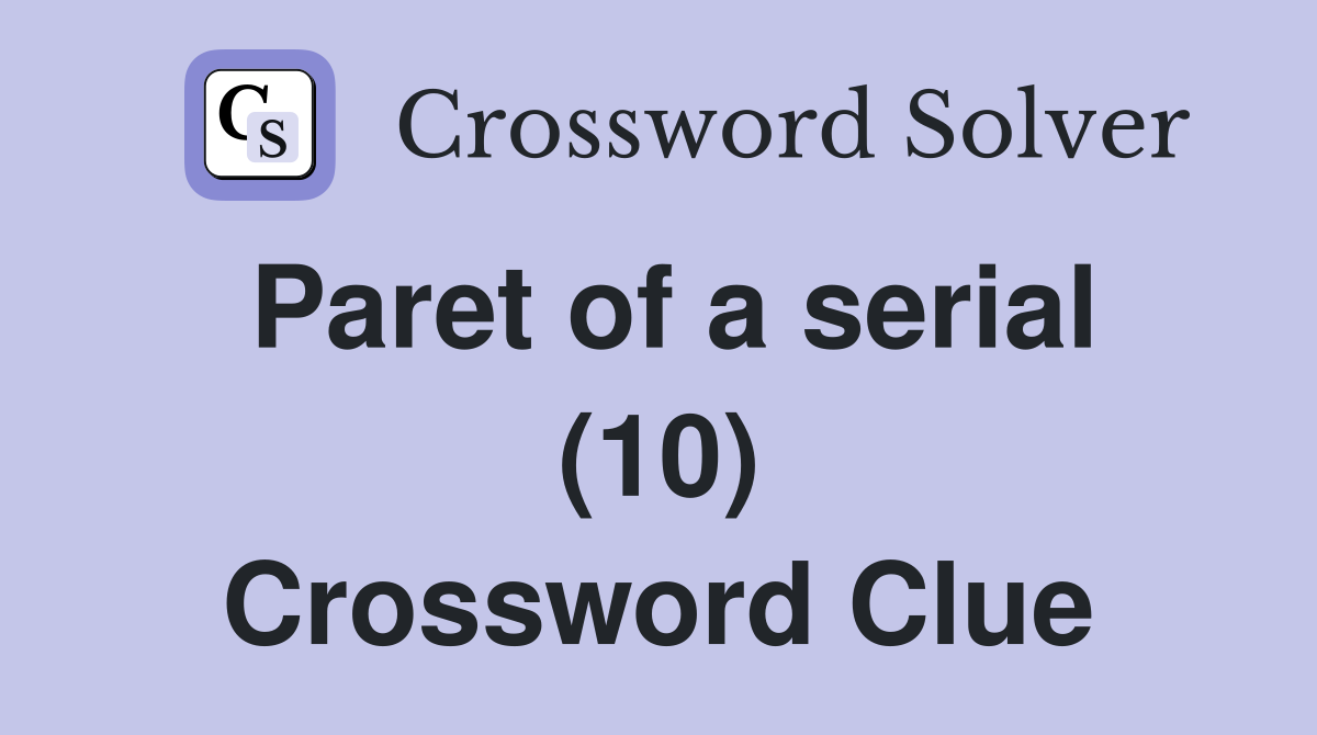 Paret of a serial (10) Crossword Clue